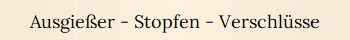 Ausgieer - Stopfen - Verschlsse